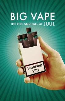 Watch Big Vape: The Rise and Fall of Juul online