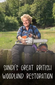 Watch Sandi's Great British Woodland Restoration online