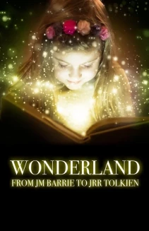 Watch Wonderland: From JM Barrie to JRR Tolkien online