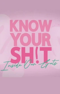 Watch Know Your S**t: Inside Our Guts online
