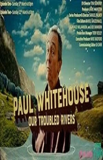 Watch Paul Whitehouse: Our Troubled Rivers online