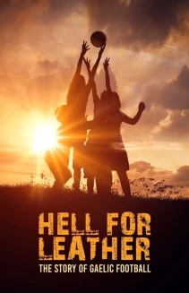 Watch Hell for Leather – The Story of Gaelic Football online