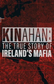 Watch Kinahan: The True Story of Ireland's Mafia online