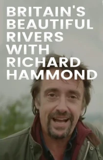 Watch Britain's Beautiful Rivers with Richard Hammond online