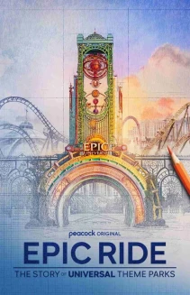 Watch Epic Ride: The Story of Universal Theme Parks online
