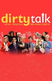 Watch Dirty Talk: When Daytime Talk Shows Ruled TV online