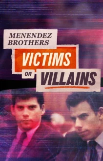 Watch Menendez Brothers: Victims or Villains online