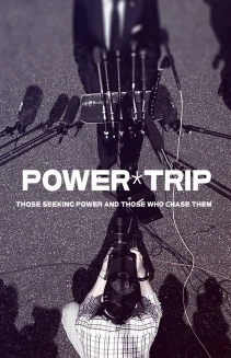 Watch Power Trip: Those Who Seek Power and Those Who Chase Them online
