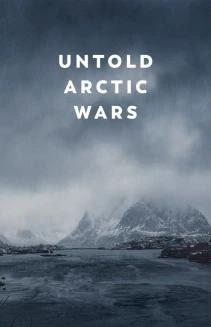 Watch Untold Arctic Wars online