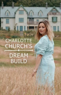Watch Charlotte Church's Dream Build online