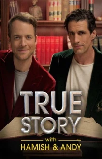 Watch True Story with Hamish & Andy online