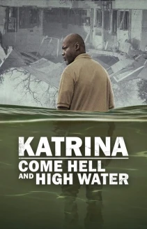 Watch Katrina: Come Hell and High Water online