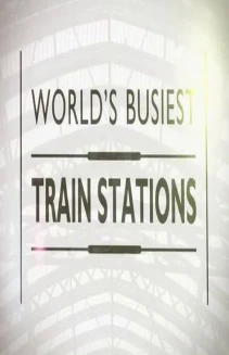 Watch World's Busiest Train Stations online