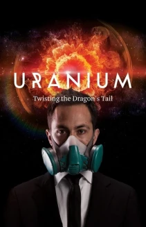 Watch Uranium: Twisting the Dragon's Tail online
