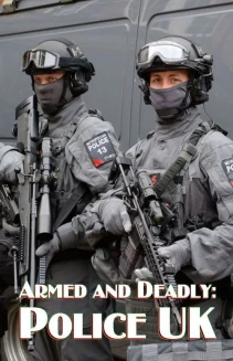 Watch Armed and Deadly: Police UK online