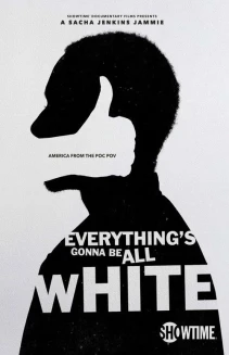 Watch Everything's Gonna Be All White online