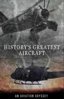 Watch History's Greatest Aircraft online