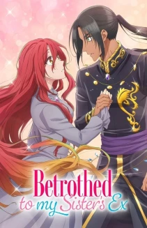 Watch Betrothed to My Sister's Ex online
