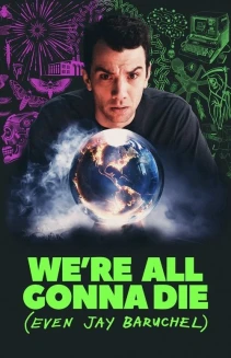 Watch We're All Gonna Die (Even Jay Baruchel) online