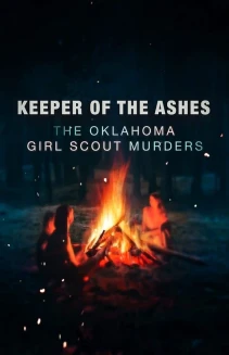 Watch Keeper of the Ashes: The Oklahoma Girl Scout Murders online
