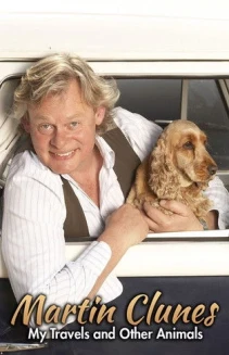 Watch Martin Clunes: My Travels and Other Animals online