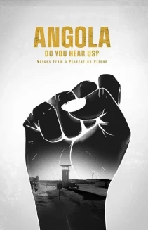 Angola Do You Hear Us? Voices from a Plantation Prison
