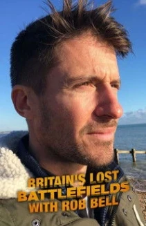 Watch Britain's Lost Battlefields With Rob Bell online